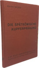 Bruck, G.


Die Spätrömische Kupferprägung. Ein Bestimmungsbuch für schlecht erhaltene Münzen. Graz 1961. XXIX, 101 S. mit zahlreichen Abb., 1 Zeit...