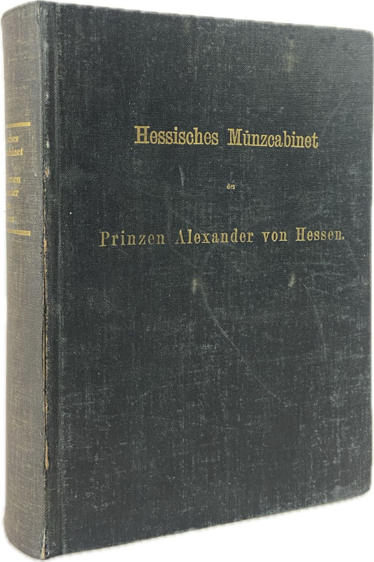 Hessen, A. Prinz von.


Hessisches Münzcabinet des Prinzen Alexander von Hess...