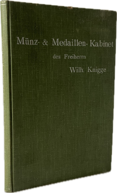 Knigge, W.


Münz- und Medaillen-Kabinet des Freiherrn Wilh. Knigge (Münzen v...