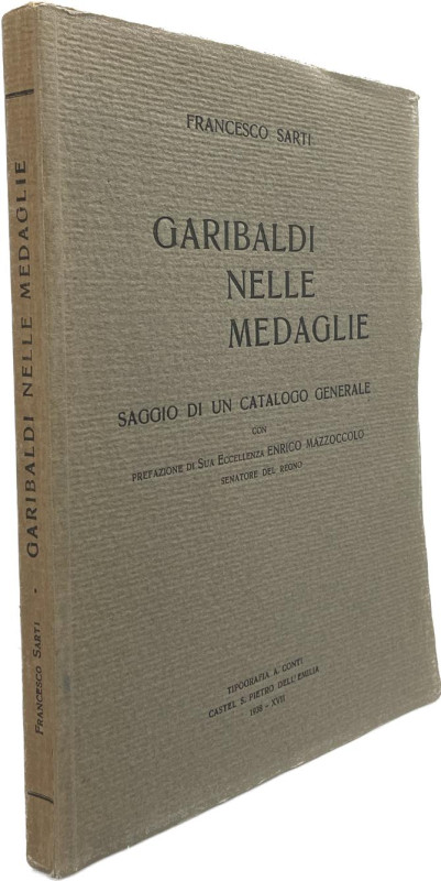 Sarti, F.


Garibaldi nelle Medaglie. Saggio di un Catalogo Generale con Pref...