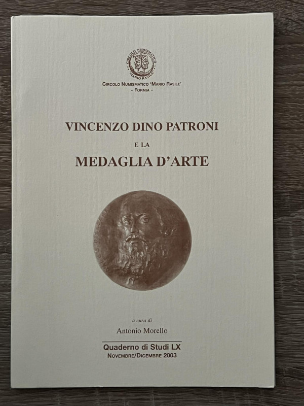 A.A. VV. - Vincenzo Dino Patroni e la medaglia d’arte. Cassino, 2003. pp. 44, il...