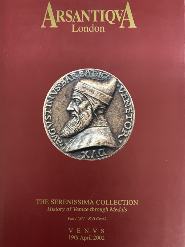 Arsantiqua The Serenissima Collection History of Venice through Medals. Part I (...