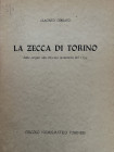 Cerrato G. La Zecca di Torino. Dalle Origini alla Riforma Monetaria del 1754. Circolo Numismatico Torinese 1956. pp. 95. Ottime condizioni