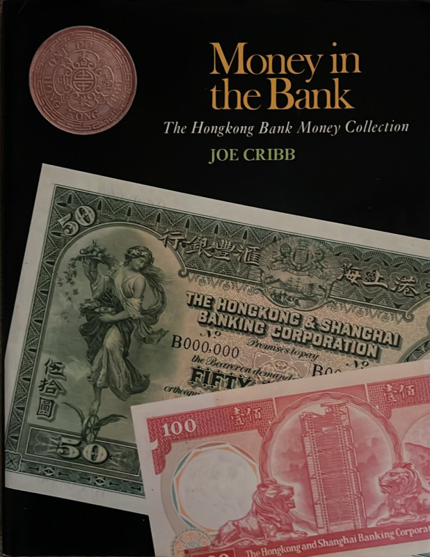 Cribb J., Money in the Bank – The Hongkong Bank Money Collection. An Illustrated...