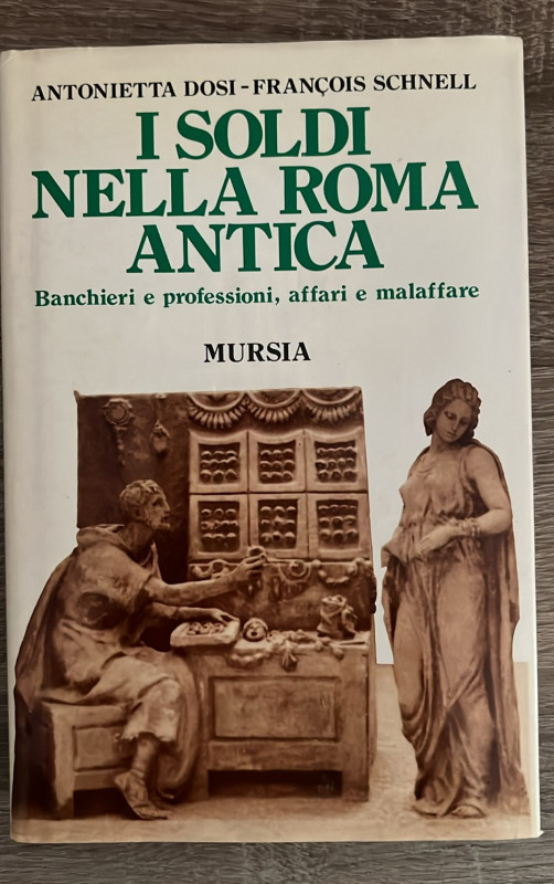 DOSI / SCHNELL - I soldi nella Roma antica. Banchieri e professioni, affari e ma...