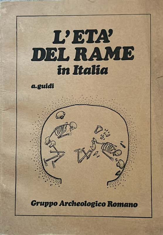 GUIDI A. - L'Età del rame in Italia. Gruppo Archeologico Romano. 1979. 96 pp. Bu...