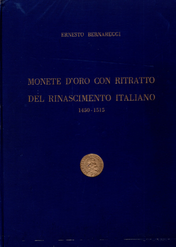 BERNAREGGI E. – Monete d’oro con ritratto del rinascimento italiano 1450-1515. M...