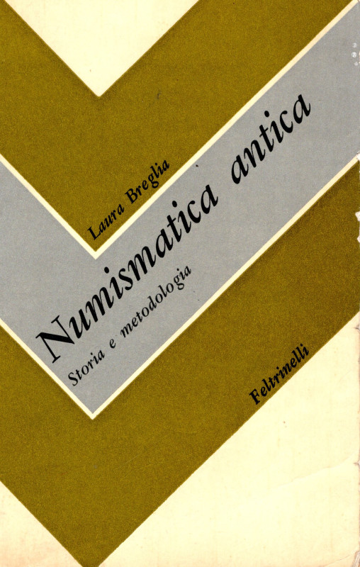 BREGLIA L. - Numismatica antica. Storia e metodologia. Milano, 1967. Pp. 332, ta...