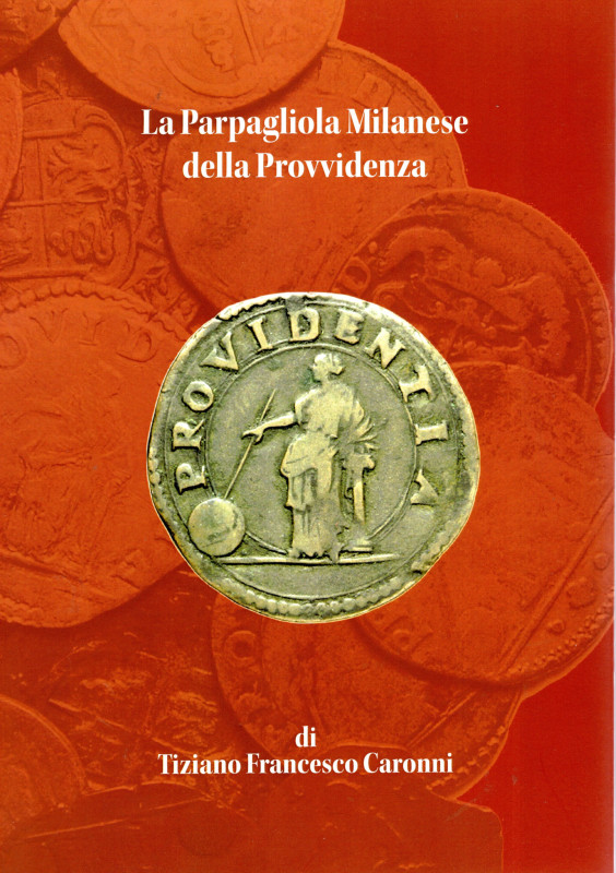 CARONNI T. - La Parpagliola milanese della Provvidenza. Peccioli, 2023. pp 53, t...