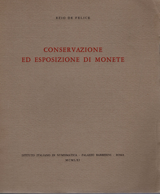 DE FELICE E. - Conservazione ed esposizione di monete. Roma, 1961. Pp. 21, tavv....