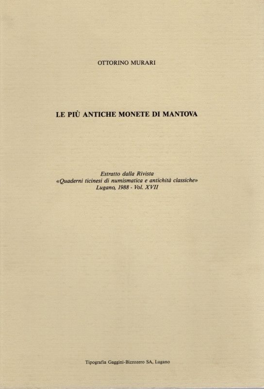 MURARI O. - Le più antiche monete di Mantova. Lugano, 1988. pp. 297 - 316, molte...