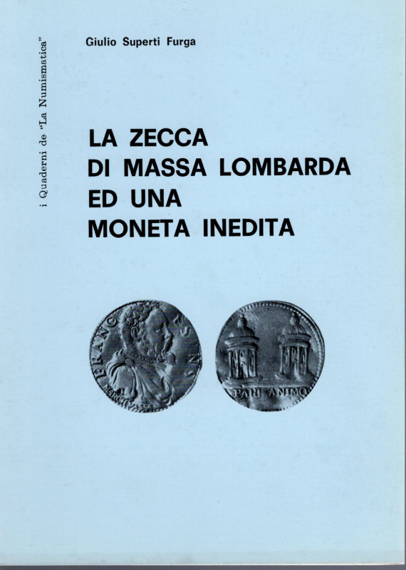 SUPERTI FURGA G. - La zecca di Massa Lombarda ed una moneta inedita. Brescia, 19...