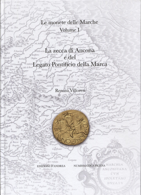 VILLORESI R. - Le monete delle Marche Vol. I. La zecca di Ancona e del Legato Po...