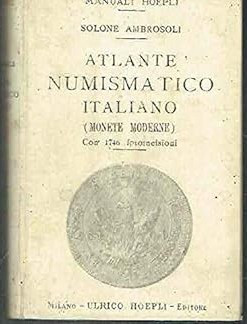 AMBROSOLI S. – Atlante numismatico Italiano (monete moderne).Milano,1906. pp. XV...