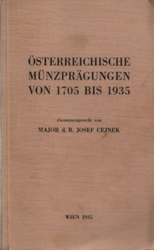 CEJNEK J. - Österreichische Münzprägungen von 1705 bis 1935. Wien, 1935. pp. 94...