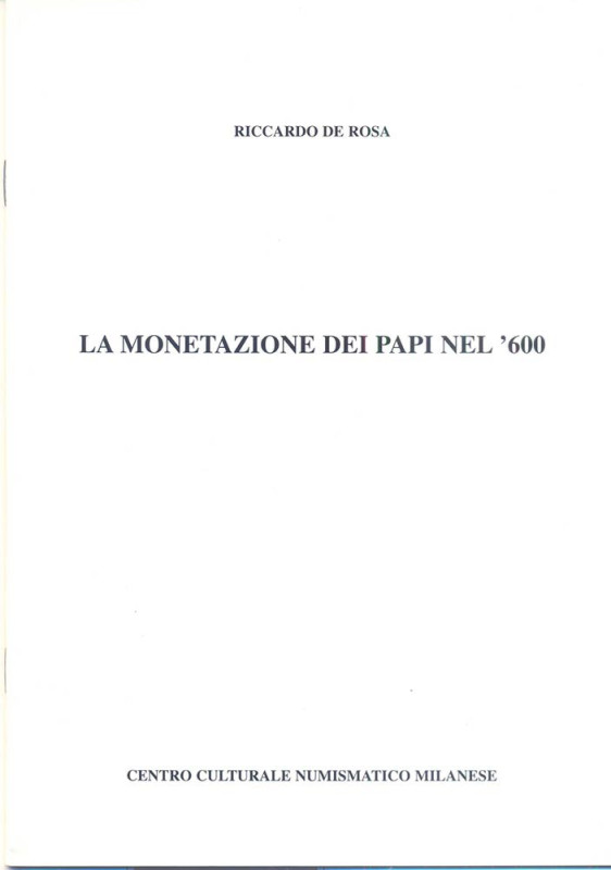 DE ROSA R. – La monetazione dei papi nel ‘600. Milano, 1997. pp. 17, ill.