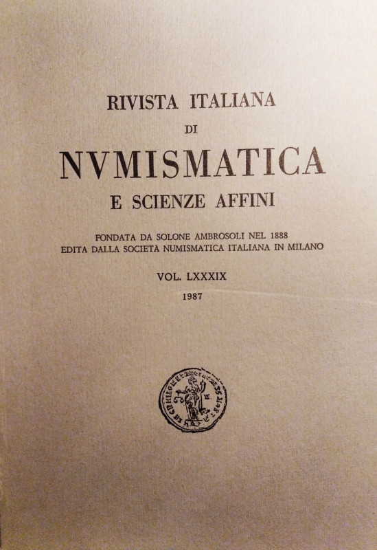 RIVISTA ITALIANA DI NUMISMATICA E SCIENZE AFFINI – Vol. LXXXIX – Milano, 1987. P...