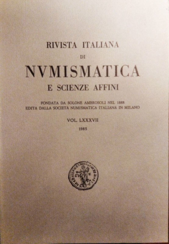 RIVISTA ITALIANA DI NUMISMATICA E SCIENZE AFFINI – Vol. LXXXVII – Milano, 1985. ...