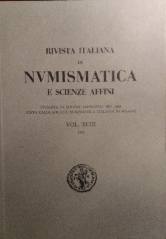 RIVISTA ITALIANA DI NUMISMATICA E SCIENZE AFFINI – Vol. XCIII – Milano, 1991. Pp...