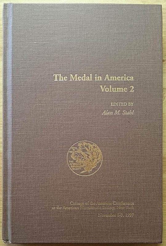 STAHL A. M. - The Medal in America. New York, 1997. Pp. 294. Ill. b/n. Ottime co...