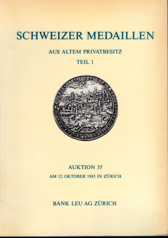 BANK LEU. Auktion, 35. Zurich, 12 – Oktober, 1983. Schweizer medaillen. Teil, 1....