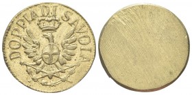 SAVOIA. Senza indicazione di autorità emittente. Peso delle 4 Doppie di Vittorio Amedeo III, 1773-1796. Æ, gr. 9,15 mm 23. Dr. DOPPIA DI SAVOIA. Aquil...