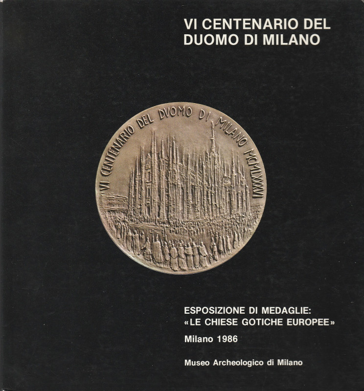 AA.VV. VI Centenario del Duomo di Milano. Esposizione di medaglie: "Le Chiese Go...