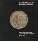 AA.VV. VI Centenario del Duomo di Milano. Esposizione di medaglie: "Le Chiese Gotiche Europee". Milano, 1987 Legatura editoriale, pp. xiv, 212, ill.