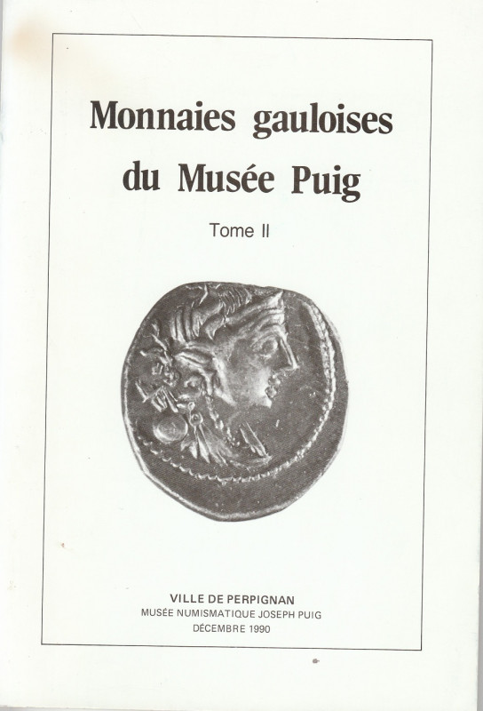 AA.VV. Monnaies gauloises du Musée Puig. Tome II. Ville de Perpignan, 1990 Bross...