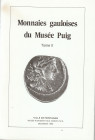 AA.VV. Monnaies gauloises du Musée Puig. Tome II. Ville de Perpignan, 1990 Brossura, pp. 88, ill.