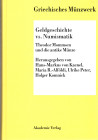 AA.VV. - Griechisches Munzwerk. Geldgeschichte vs. numismatik Theodor Mommsen und die antike munze. Berlin, 2004. pp.xiv - 316, tavv. 11. rilegatura e...