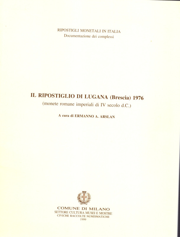 ARSLAN E.A. - Il ripostiglio di Lugana ( Brescia) 1976. monete romane imperiali ...