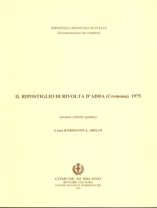 ARSLAN E. - Il ripostiglio di Rivolta d’Adda, 1975. Monete celtiche padane. Mila...