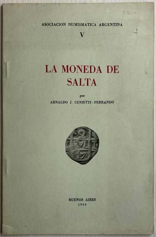 Cunietti-Ferrando A.J. La Moneda de Salta.. Buenos Aires 1966. Brossura ed. pp. ...