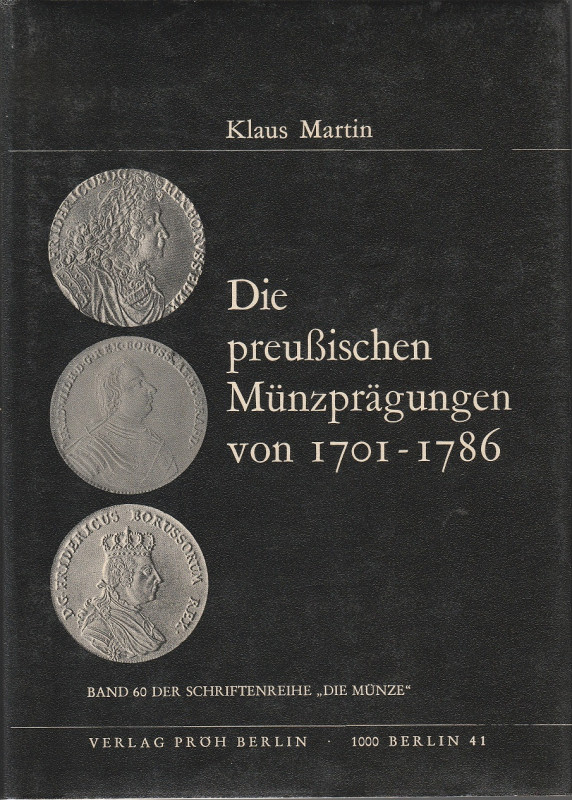 MARTIN Klaus. Die Preussischen Munzpragungen von 1701-1786. Berlin, 1976 Cartona...