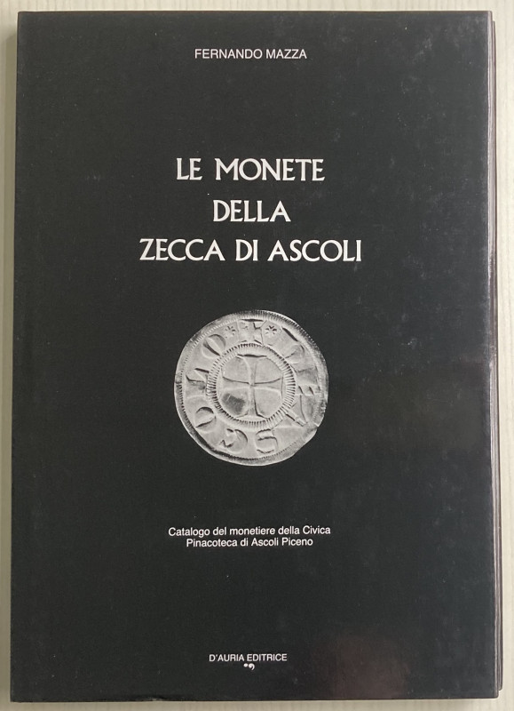 Mazza F. Le Monete della Zecca di Ascoli. Ascoli Piceno 1987. Tela ed. con sovra...