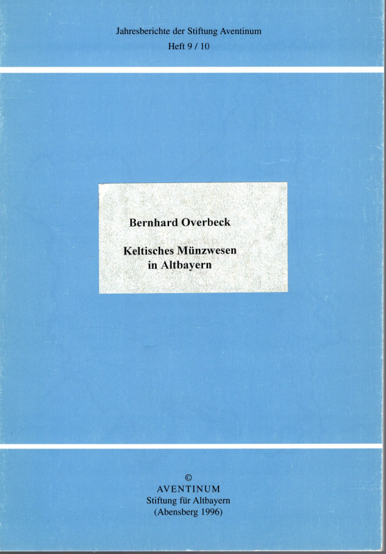 OVERBECK B. - Keltische munzwesen in Altbayern. Asenberg, 1996. pp 64, illustraz...