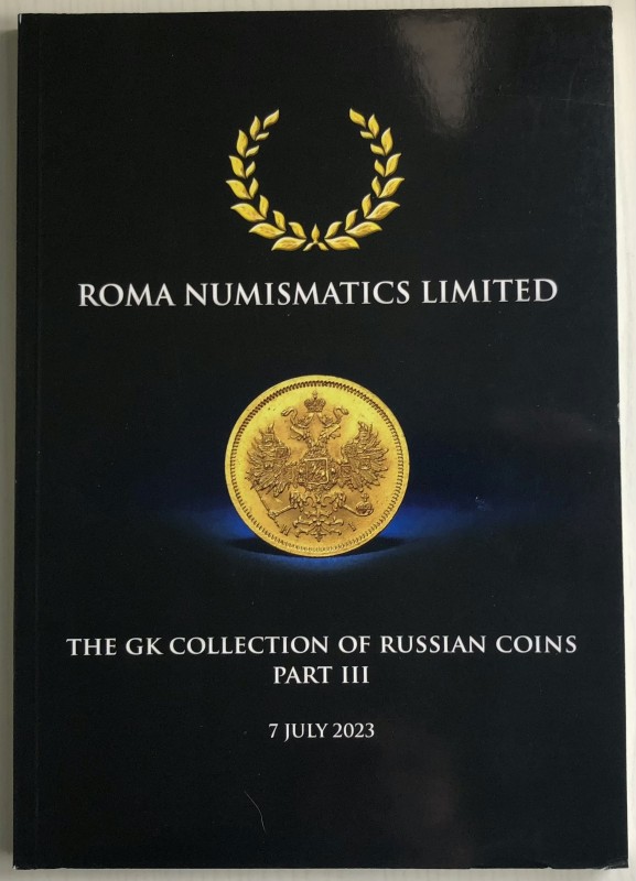 Roma Numismatic The GK Collection of Russian Coins Part III. London 7 July 2023....