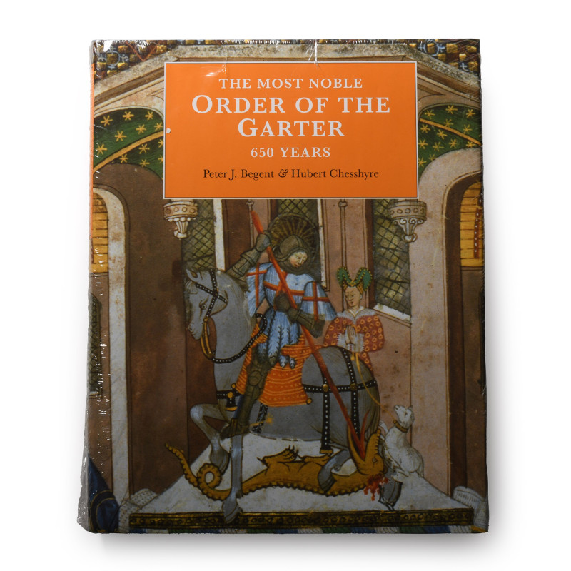 The Most Noble Order of the Garter - 650 Years 1999 A.D. Peter J. Begent & Huber...