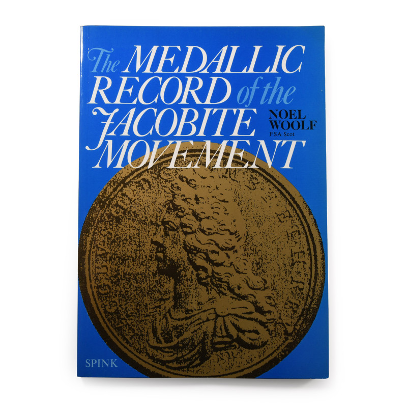 The Medallic Record of the Jacobite Movement 1988 A.D. Neol Woolf - London, 1988...