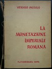 Picozzi V., La Monetazione Imperiale Romana. Sistemi monetari - Zecche - Tavole cronologiche, genealogiche, iconografiche. P.&P. Santamaria, Roma 1966...