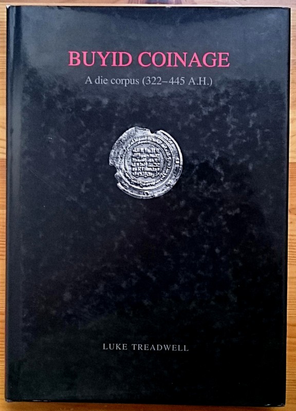 Treadwell L., Buyid Coinage – A die corpus (322-445 A.H.). Ashmolean Museum, Oxf...