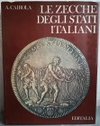 CAIROLA A. – Le zecche degli stati italiani. Roma, 1973. pp. 288, tavv. 24 col., ill. b/n