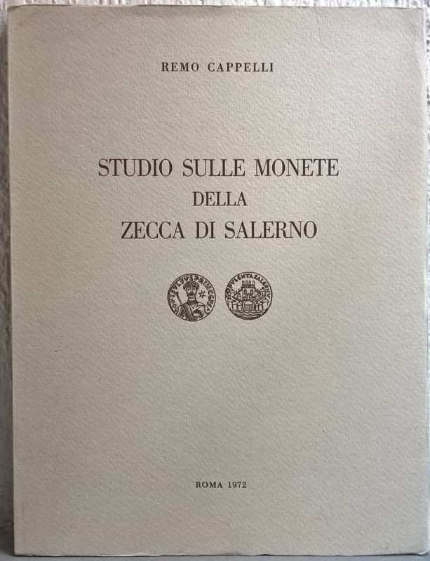CAPPELLI R. – Studio sulle monete della zecca di Salerno. Roma, 1972. pp. 85, ta...