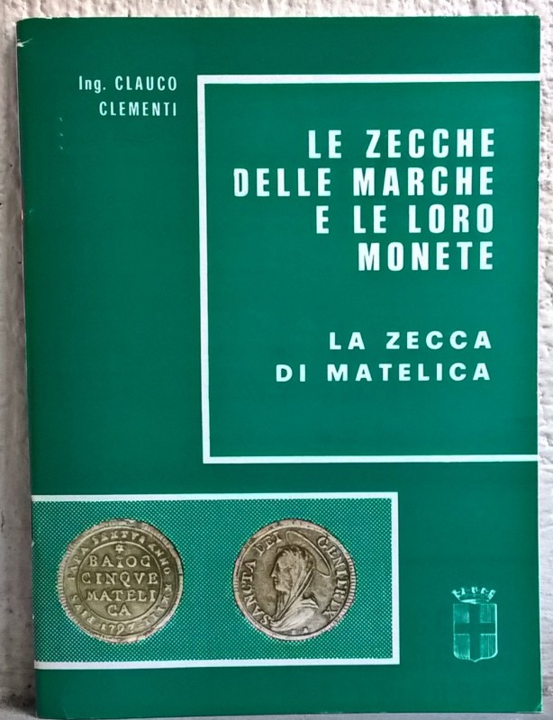 CLEMENTI C. – Le zecche delle Marche e le loro monete: la zecca di Matelica. San...