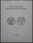 Gabriele P., Storia e monete del Ducato autonomo di Napoli (2018). Copertina rigida, 120pp., illustrazioni a colori e B/N. Ottime condizioni