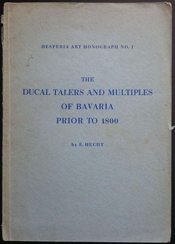 Hecht E., The Ducal Talers and Multiples of Bavaria Prior to 1800. Hesperia Art ...