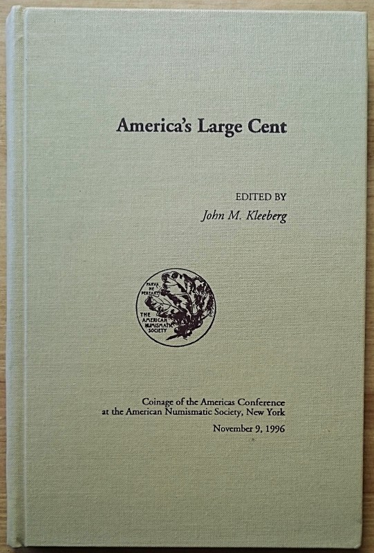 Kleeberg J.M., America's Large Cent. Coinage of the Americas Confederence at The...