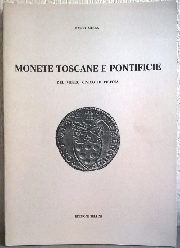 MELANI V. – Monete toscane e pontificie del Museo Civico di Pistoia. Firenze, 19...