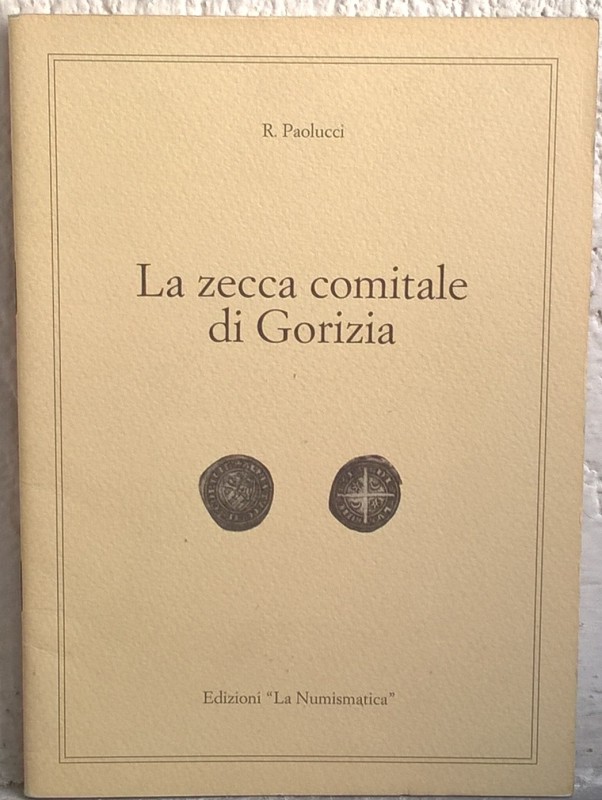 PAOLUCCI R. – La zecca comitale di Gorizia. Brescia, s. d. pp. 31, ill.